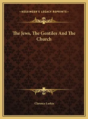 Evreii, neamurile și Biserica - The Jews, The Gentiles And The Church