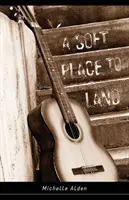 Un loc moale unde să aterizezi - A Soft Place to Land