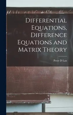 Ecuații diferențiale, ecuații diferențiale și teoria matricelor - Differential Equations, Difference Equations and Matrix Theory