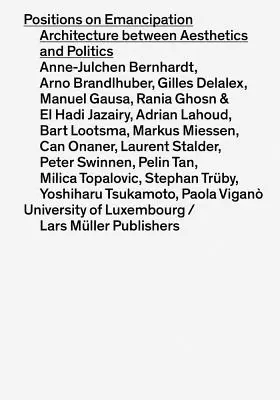 Poziții privind emanciparea: Arhitectura între estetică și politică - Positions on Emancipation: Architecture Between Aesthetics and Politics