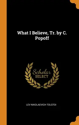 What I Believe, trad. de C. Popoff - What I Believe, Tr. by C. Popoff