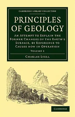 Principiile geologiei: O încercare de a explica modificările anterioare ale suprafeței Pământului, prin referire la cauzele care acționează în prezent - Principles of Geology: An Attempt to Explain the Former Changes of the Earth's Surface, by Reference to Causes Now in Operation