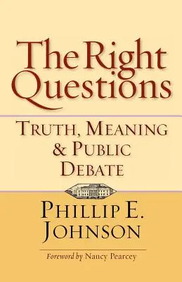 Întrebările potrivite: Adevăr, sens și dezbatere publică - The Right Questions: Truth, Meaning & Public Debate