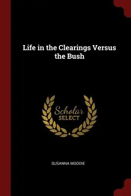 Life in the Clearings versus the Bush - Life in the Clearings Versus the Bush