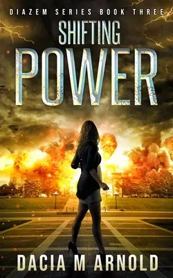 Shifting Power: Cartea a treia din seria DiaZem - Shifting Power: Book Three of the DiaZem Series