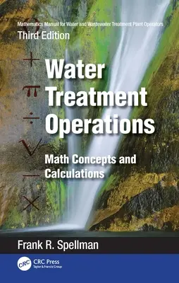 Manual de matematică pentru operatorii stațiilor de tratare a apei și apelor uzate: Operațiuni de tratare a apei: Concepte și calcule matematice - Mathematics Manual for Water and Wastewater Treatment Plant Operators: Water Treatment Operations: Math Concepts and Calculations