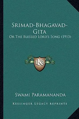 Srimad-Bhagavad-Gita: Sau cântecul Domnului binecuvântat (1913) - Srimad-Bhagavad-Gita: Or The Blessed Lord's Song (1913)