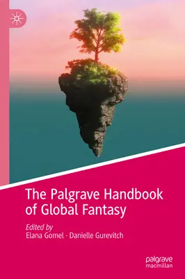 Manualul Palgrave de fantezie globală - The Palgrave Handbook of Global Fantasy