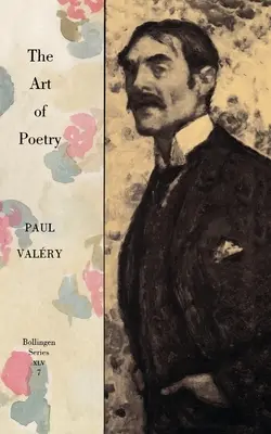 Collected Works of Paul Valery, Volume 7: Arta poeziei. Introducere de T.S. Eliot - Collected Works of Paul Valery, Volume 7: The Art of Poetry. Introduction by T.S. Eliot