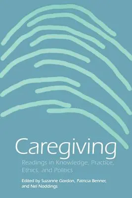 Caregiving: Lecturi în cunoaștere, practică, etică și politică - Caregiving: Readings in Knowledge, Practice, Ethics and Politics