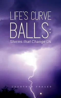 Mingile curbe ale vieții: Furtuni care ne schimbă - Life's Curve Balls: Storms that Change Us