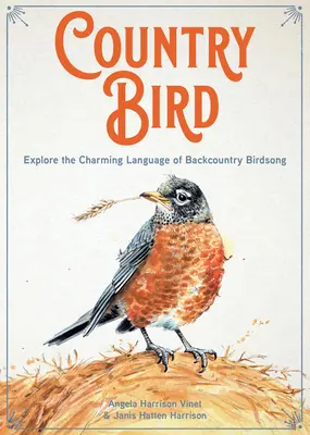 Pasăre de țară: Explorați limbajul fermecător al cântecului păsărilor din spatele țării - Country Bird: Explore the Charming Language of Backcountry Birdsong