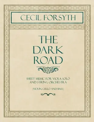 The Dark Road - Partitură pentru vioară solo și orchestră de coarde (vioară, violoncel și bas) - The Dark Road - Sheet Music for Viola Solo and String Orchestra (Violin, Cello and Bass)