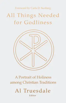 Toate lucrurile necesare pentru evlavie: Un portret al sfințeniei printre tradițiile creștine - All Things Needed for Godliness: A Portrait of Holiness Among Christian Traditions