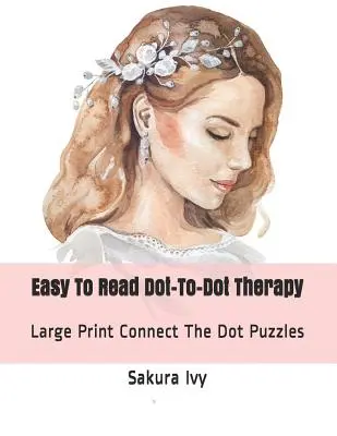 Easy to Read Dot-To-Dot Therapy: Conectați puzzle-urile cu puncte cu caractere mari - Easy to Read Dot-To-Dot Therapy: Large Print Connect the Dot Puzzles