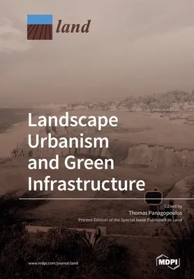 Urbanismul peisagistic și infrastructura verde - Landscape Urbanism and Green Infrastructure