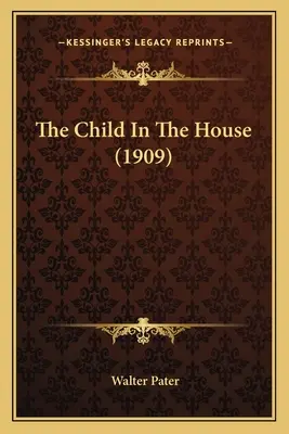 Copilul din casă (1909) - The Child In The House (1909)