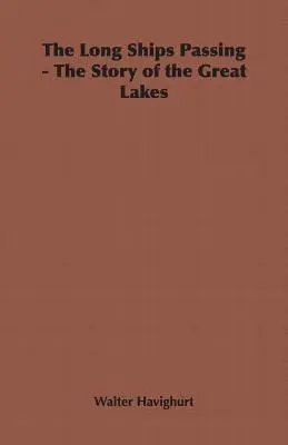 Navele lungi trec - Povestea Marilor Lacuri (The Long Ships Passing - The Story of the Great Lakes) - The Long Ships Passing - The Story of the Great Lakes