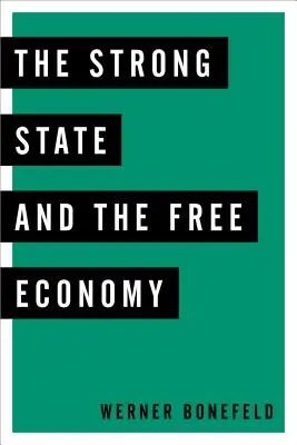 Statul puternic și economia liberă - The Strong State and the Free Economy