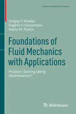 Fundamente ale mecanicii fluidelor cu aplicații: Rezolvarea problemelor utilizând Mathematica(r) - Foundations of Fluid Mechanics with Applications: Problem Solving Using Mathematica(r)