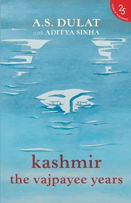 Kashmir: Anii Vajpayee - Kashmir: The Vajpayee Years