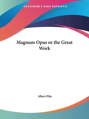 Magnum Opus sau Marea Operă - Magnum Opus or the Great Work
