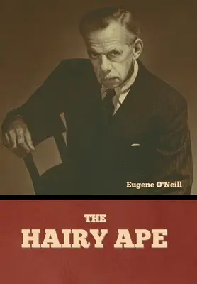 Maimuța păroasă - The Hairy Ape