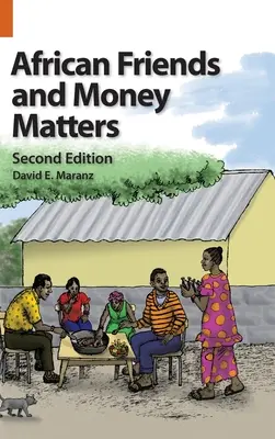 Prietenii africani și problemele bănești: Observații din Africa, ediția a doua - African Friends and Money Matters: Observations from Africa, Second Edition