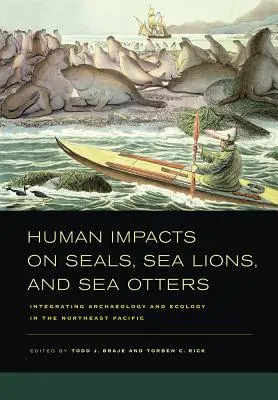 Impactul omului asupra focilor, leilor de mare și vidrelor de mare: Integrarea arheologiei și ecologiei în Pacificul de Nord-Est - Human Impacts on Seals, Sea Lions, and Sea Otters: Integrating Archaeology and Ecology in the Northeast Pacific