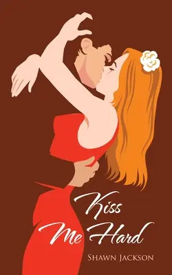 Sărută-mă tare - Kiss Me Hard