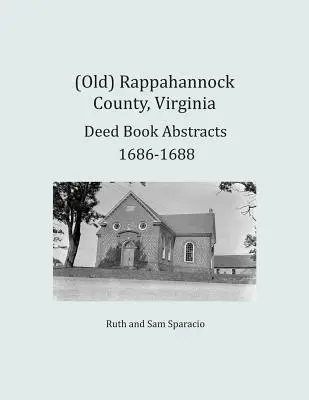 (Vechi) Rappahannock County, Virginia Deed Book Abstracts 1686-1688 - (Old) Rappahannock County, Virginia Deed Book Abstracts 1686-1688