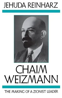 Chaim Weizmann: formarea unui lider sionist - Chaim Weizmann: The Making of a Zionist Leader