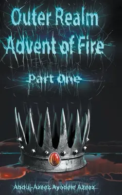 Tărâmul exterior: Advent of Fire, Partea I - Outer Realm: Advent of Fire, Part One