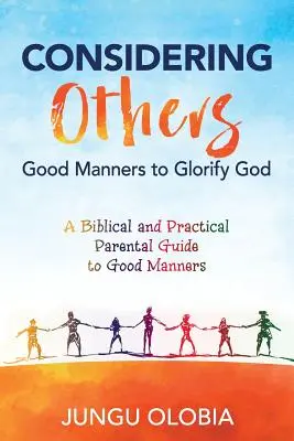 Considerarea celorlalți: Bunele maniere pentru a-L glorifica pe Dumnezeu - - Considering Others: Good Manners to Glorify God -