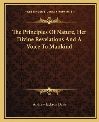 Principiile naturii, revelațiile ei divine și o voce către omenire - The Principles Of Nature, Her Divine Revelations And A Voice To Mankind