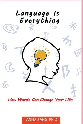 Limba este totul: Cum cuvintele îți pot schimba viața - Language is Everything: How Words Can Change Your Life
