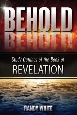 Iată: Schițe de studiu ale cărții Apocalipsa - Behold: Study Outlines of the Book of Revelation