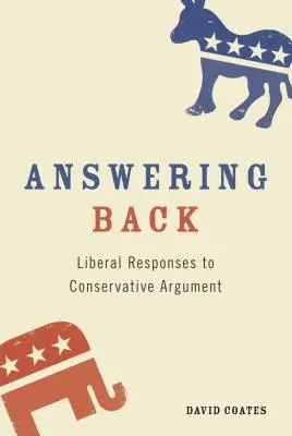 Răspunzând înapoi: Răspunsurile liberalilor la argumentele conservatorilor - Answering Back: Liberal Responses to Conservative Arguments