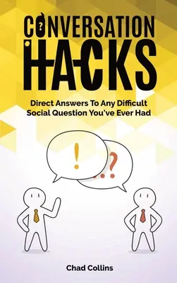 Hacks de conversație: Răspunsuri directe la orice întrebare socială dificilă pe care ați avut-o vreodată - Conversation Hacks: Direct Answers To Any Difficult Social Question You Have Ever Had