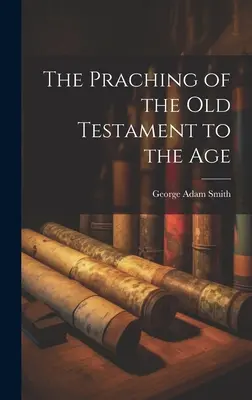 Rugăciunea Vechiului Testament pentru epocă - The Praching of the Old Testament to the Age