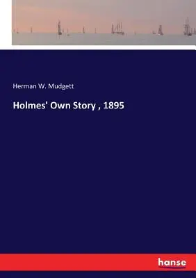 Povestea lui Holmes, 1895 - Holmes' Own Story, 1895