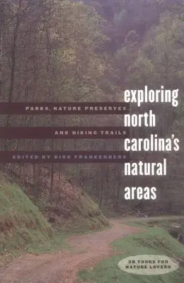 Explorarea zonelor naturale din Carolina de Nord: Parks, Nature Preserves, and Hiking Trails (Parcuri, rezervații naturale și trasee de drumeție) - Exploring North Carolina's Natural Areas: Parks, Nature Preserves, and Hiking Trails