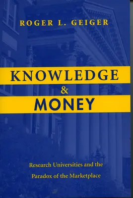Knowledge and Money: Universitățile de cercetare și paradoxul pieței - Knowledge and Money: Research Universities and the Paradox of the Marketplace