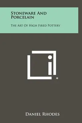Stoneware și porțelan: Arta olăritului la foc mare - Stoneware And Porcelain: The Art Of High Fired Pottery