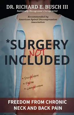 Chirurgia NU este inclusă: Libertatea de la durerile cronice de gât și spate - Surgery NOT Included: Freedom from Chronic Neck and Back Pain