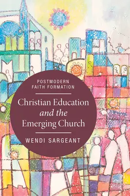 Educația creștină și Biserica emergentă - Christian Education and the Emerging Church