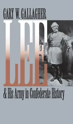 Lee și armata sa în istoria Confederației - Lee and His Army in Confederate History
