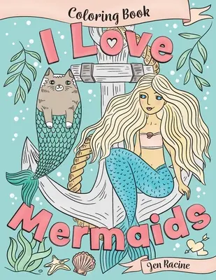 I Love Mermaids Carte de colorat - I Love Mermaids Coloring Book