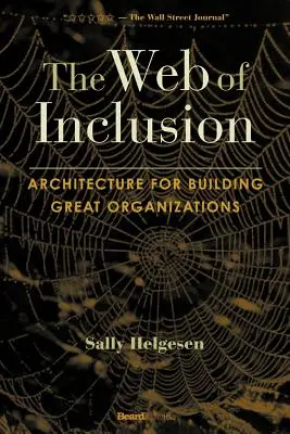 The Web of Inclusion: Arhitectura pentru construirea unor organizații extraordinare - The Web of Inclusion: Architecture for Building Great Organizations