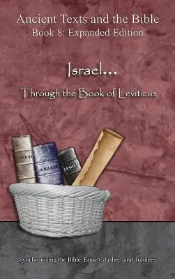 Israel... Prin Cartea Leviticului - Ediție extinsă: Sincronizarea Bibliei, Enoh, Jasher și Jubilee - Israel... Through the Book of Leviticus - Expanded Edition: Synchronizing the Bible, Enoch, Jasher, and Jubilees